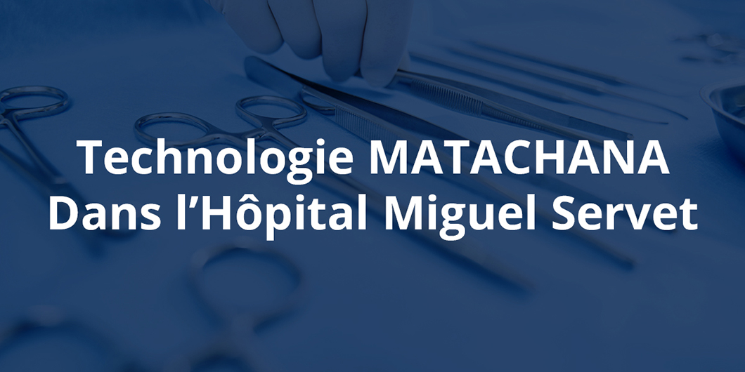 Technologie MATACHANA dans l’Unité de Retraitement des Dispositifs Médicaux
