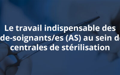 Le travail essentiel des Aides-soignants/es (AS) dans les unités de retraitement